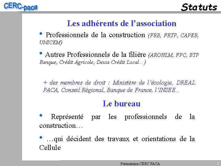 Statuts Les adhérents de l’association • Professionnels de la construction (FRB, FRTP, CAPEB, UNICEM)