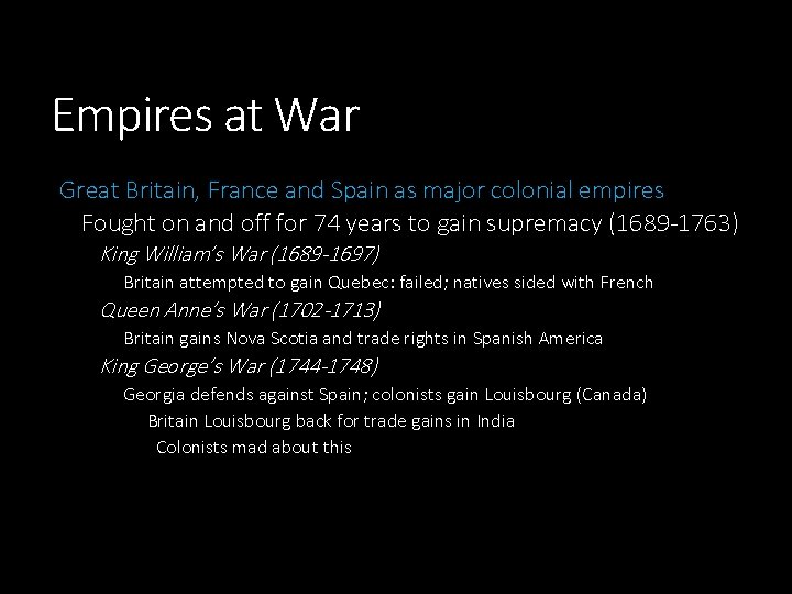 Empires at War Great Britain, France and Spain as major colonial empires Fought on
