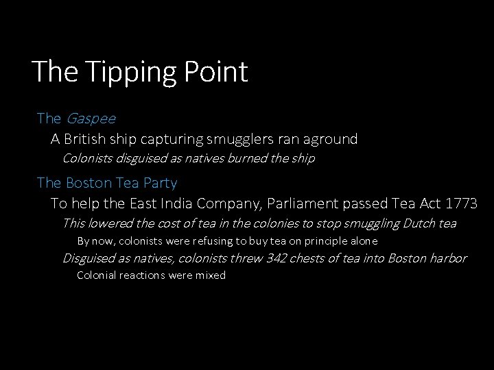 The Tipping Point The Gaspee A British ship capturing smugglers ran aground Colonists disguised