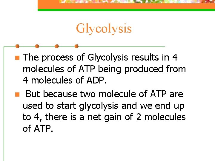 Glycolysis The process of Glycolysis results in 4 molecules of ATP being produced from