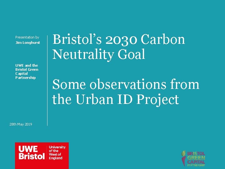 Presentation by Jim Longhurst UWE and the Bristol Green Capital Partnership 28 th May