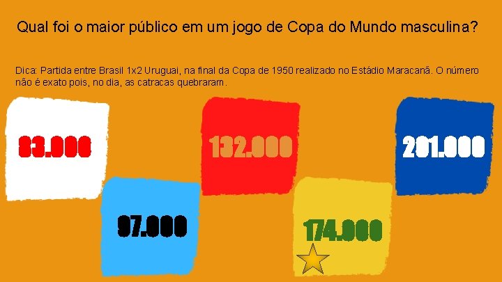 Qual foi o maior público em um jogo de Copa do Mundo masculina? Dica: