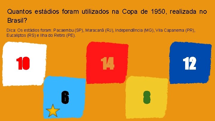 Quantos estádios foram utilizados na Copa de 1950, realizada no Brasil? Dica: Os estádios