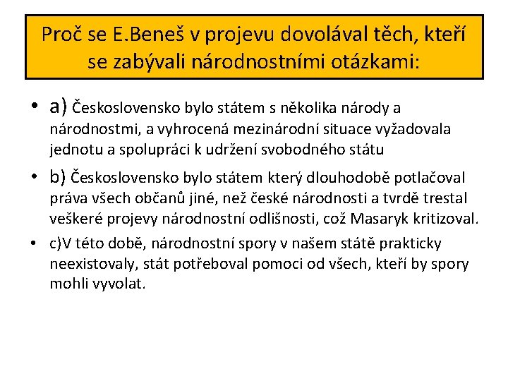 Proč se E. Beneš v projevu dovolával těch, kteří se zabývali národnostními otázkami: •