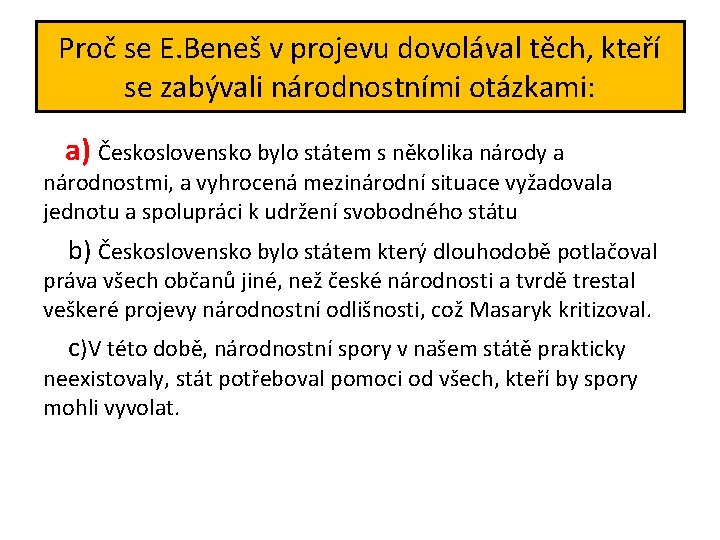 Proč se E. Beneš v projevu dovolával těch, kteří se zabývali národnostními otázkami: a)