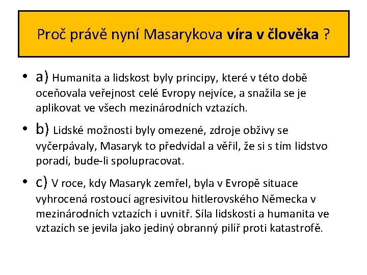 Proč právě nyní Masarykova víra v člověka ? • a) Humanita a lidskost byly