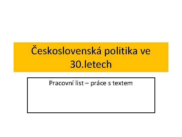 Československá politika ve 30. letech Pracovní list – práce s textem 