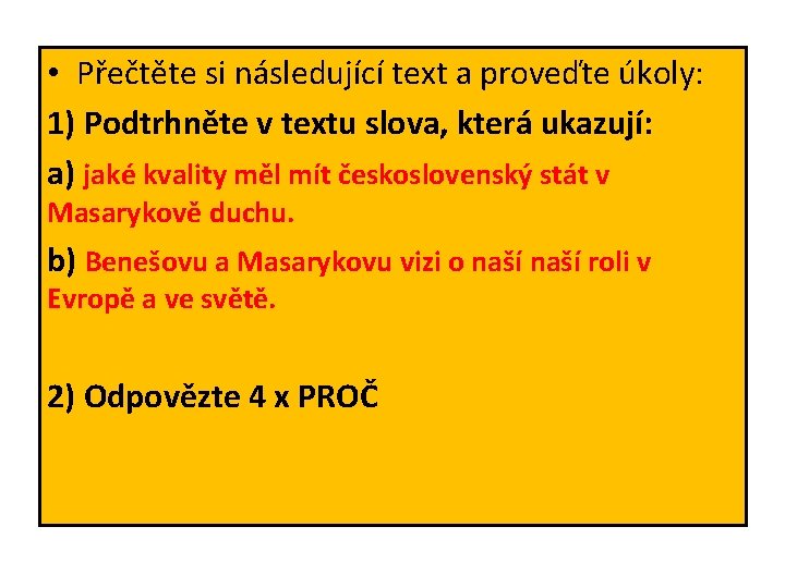  • Přečtěte si následující text a proveďte úkoly: 1) Podtrhněte v textu slova,