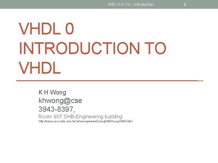 VHDL 0 (v. 7 A) : Introduction VHDL 0 INTRODUCTION TO VHDL K H