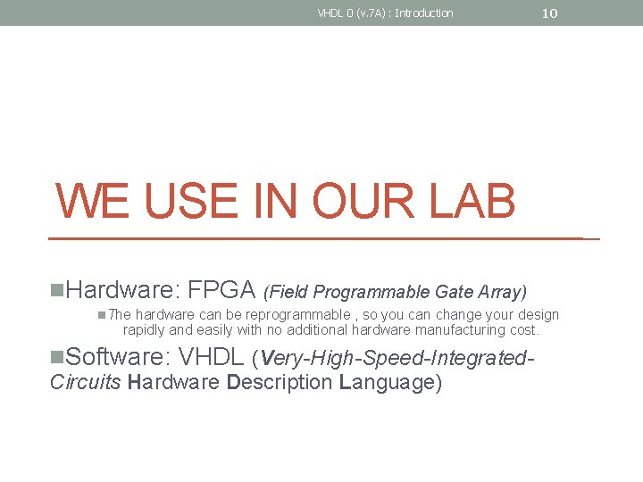 VHDL 0 (v. 7 A) : Introduction 10 WE USE IN OUR LAB n.