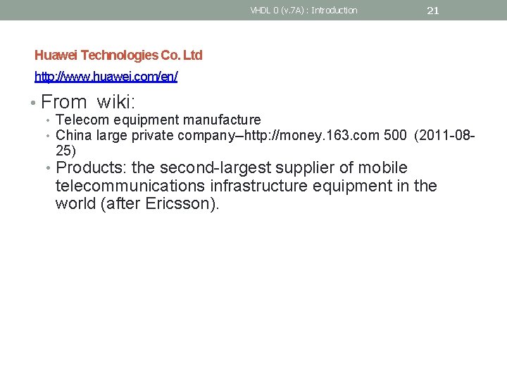 VHDL 0 (v. 7 A) : Introduction 21 Huawei Technologies Co. Ltd http: //www.