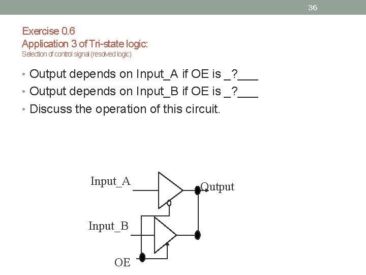 36 Exercise 0. 6 Application 3 of Tri-state logic: Selection of control signal (resolved