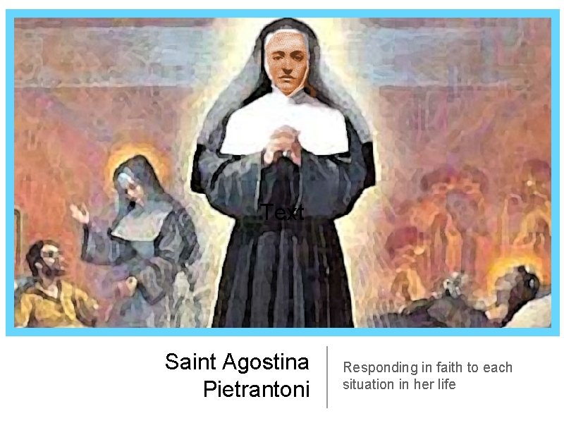 Text Saint Agostina Pietrantoni Responding in faith to each situation in her life 