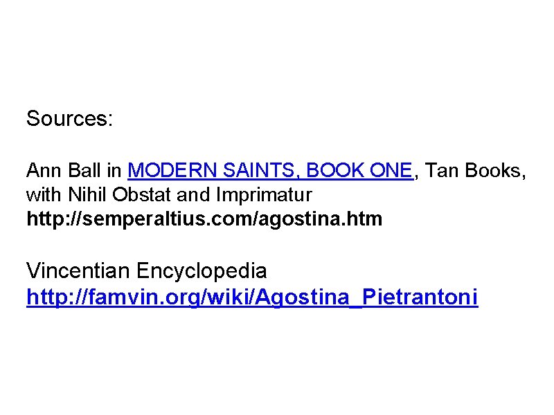 Sources: Ann Ball in MODERN SAINTS, BOOK ONE, Tan Books, with Nihil Obstat and