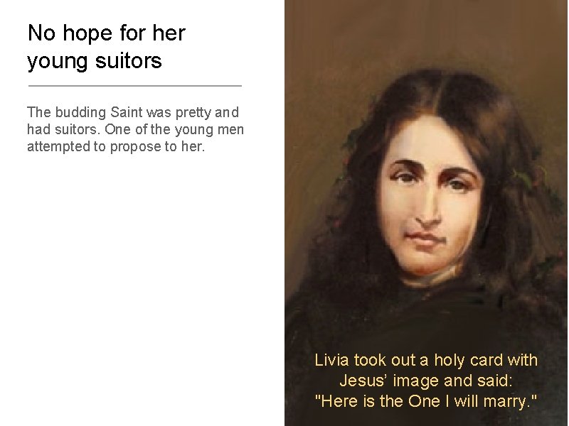 No hope for her young suitors The budding Saint was pretty and had suitors.