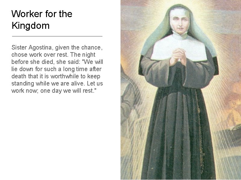 Worker for the Kingdom Sister Agostina, given the chance, chose work over rest. The