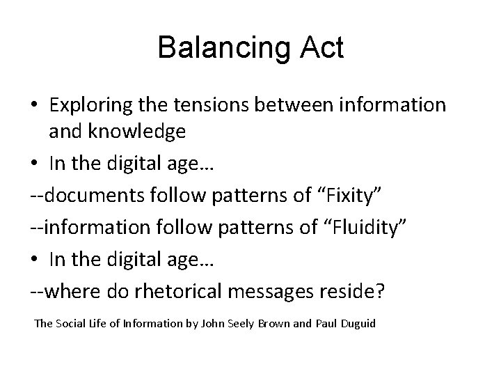 Balancing Act • Exploring the tensions between information and knowledge • In the digital
