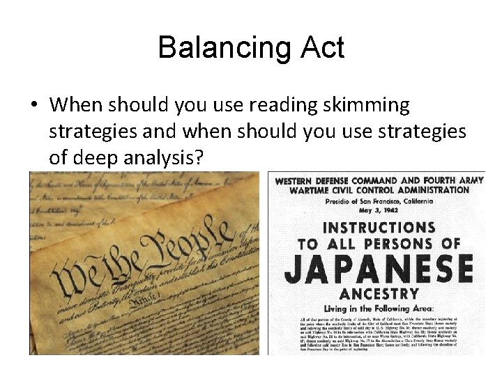 Balancing Act • When should you use reading skimming strategies and when should you