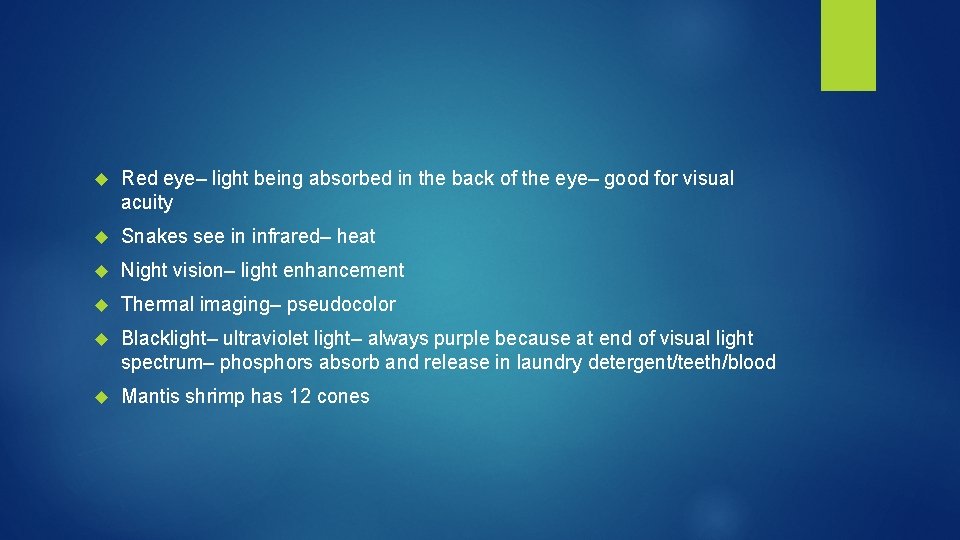  Red eye– light being absorbed in the back of the eye– good for