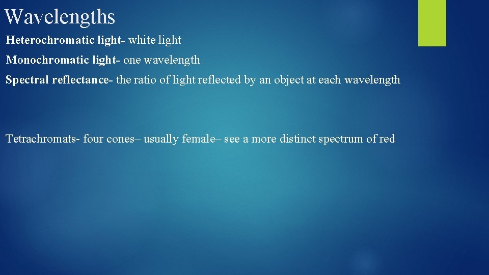 Wavelengths Heterochromatic light- white light Monochromatic light- one wavelength Spectral reflectance- the ratio of