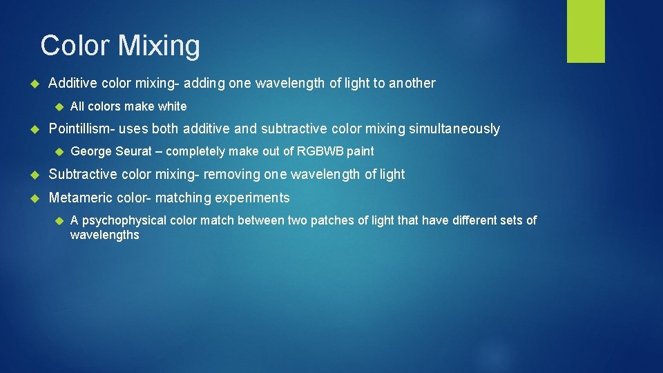 Color Mixing Additive color mixing- adding one wavelength of light to another All colors