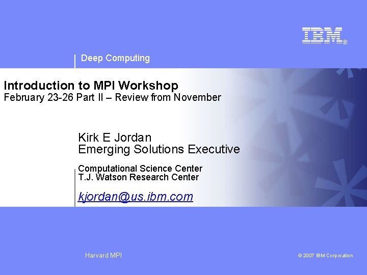 Deep Computing Introduction to MPI Workshop February 23 -26 Part II – Review from