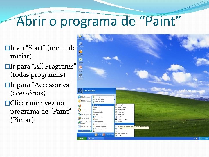 Abrir o programa de “Paint” �Ir ao “Start” (menu de iniciar) �Ir para “All