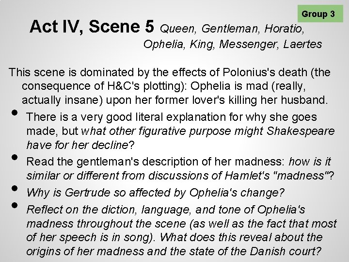 Group 3 Act IV, Scene 5 Queen, Gentleman, Horatio, Ophelia, King, Messenger, Laertes This