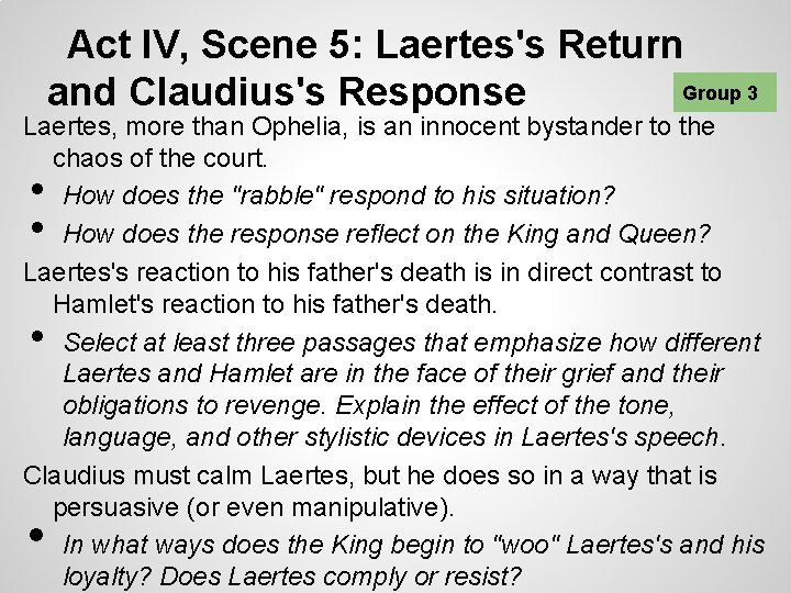 Act IV, Scene 5: Laertes's Return Group 3 and Claudius's Response Laertes, more than
