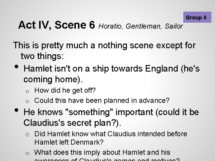 Act IV, Scene 6 Horatio, Gentleman, Sailor Group 4 This is pretty much a