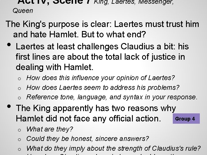 Act IV, Scene 7 King, Laertes, Messenger, Queen The King's purpose is clear: Laertes