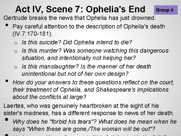 Act IV, Scene 7: Ophelia's End Group 4 Gertrude breaks the news that Ophelia