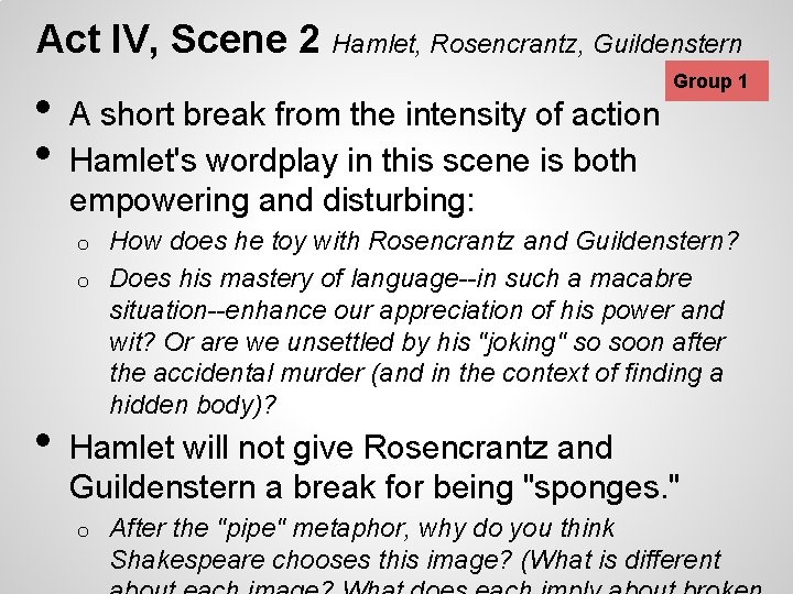 Act IV, Scene 2 Hamlet, Rosencrantz, Guildenstern • • Group 1 A short break