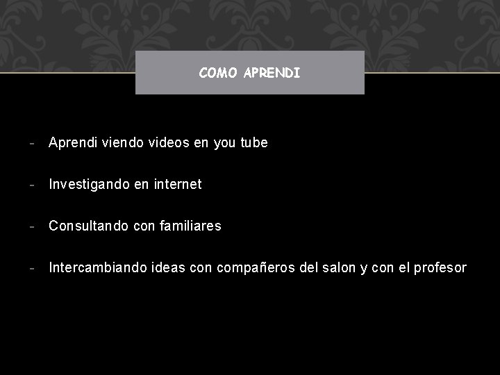 COMO APRENDI - Aprendi viendo videos en you tube - Investigando en internet -