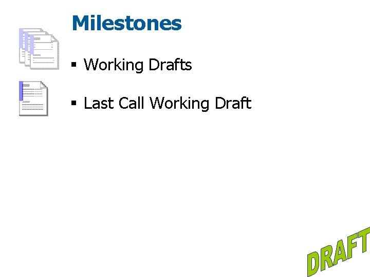 Milestones § Working Drafts § Last Call Working Draft 