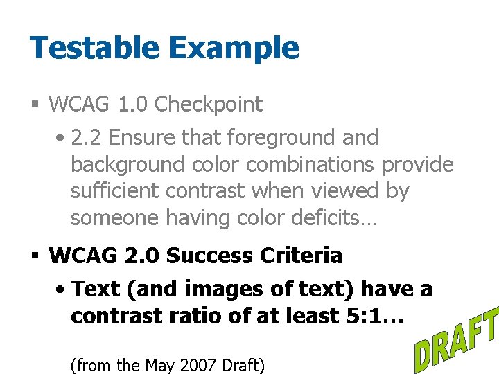 Testable Example § WCAG 1. 0 Checkpoint • 2. 2 Ensure that foreground and