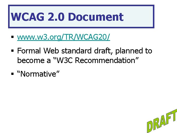 WCAG 2. 0 Document § www. w 3. org/TR/WCAG 20/ § Formal Web standard