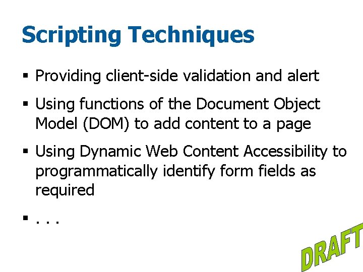 Scripting Techniques § Providing client-side validation and alert § Using functions of the Document