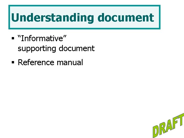 Understanding document § “Informative” supporting document § Reference manual 