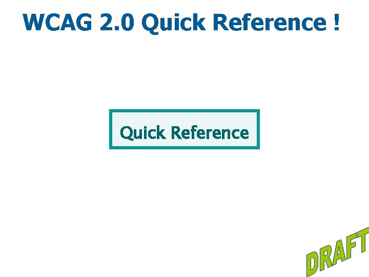 WCAG 2. 0 Quick Reference ! Quick Reference 