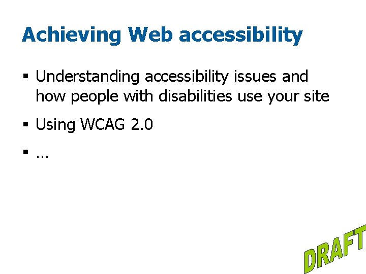 Achieving Web accessibility § Understanding accessibility issues and how people with disabilities use your