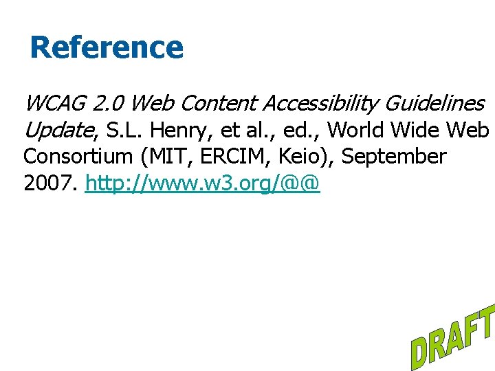 Reference WCAG 2. 0 Web Content Accessibility Guidelines Update, S. L. Henry, et al.
