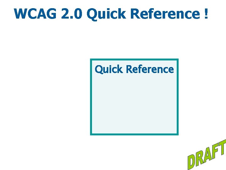WCAG 2. 0 Quick Reference ! Quick Reference 