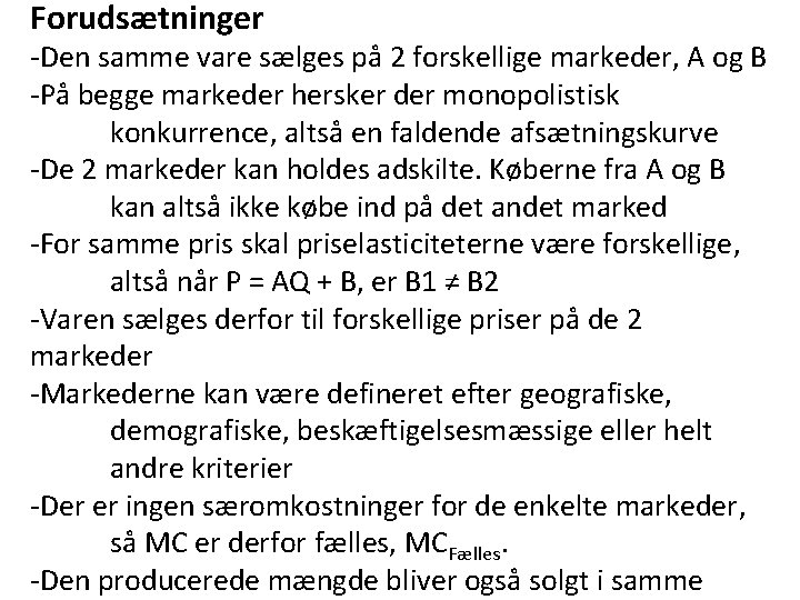 Forudsætninger -Den samme vare sælges på 2 forskellige markeder, A og B -På begge