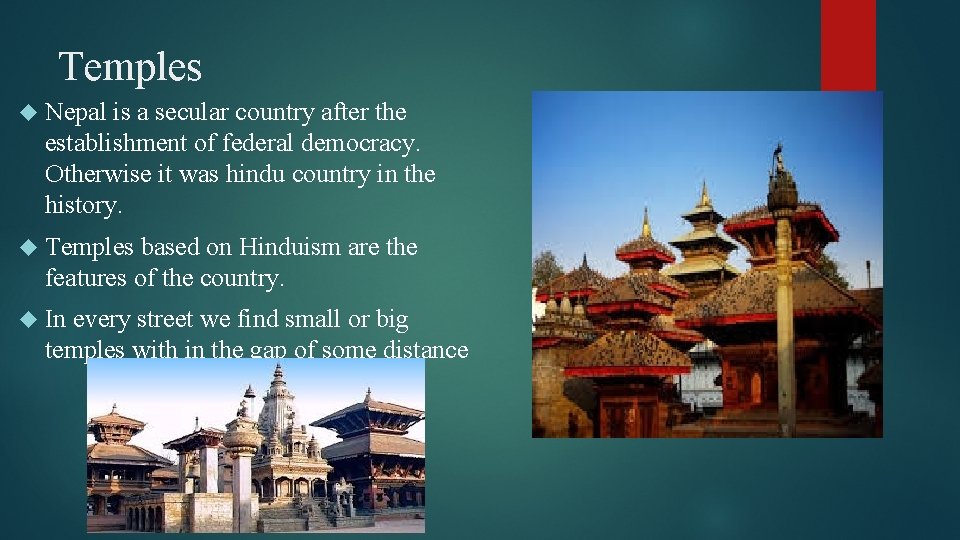 Temples Nepal is a secular country after the establishment of federal democracy. Otherwise it Temples Nepal is a secular country after the establishment of federal democracy. Otherwise it