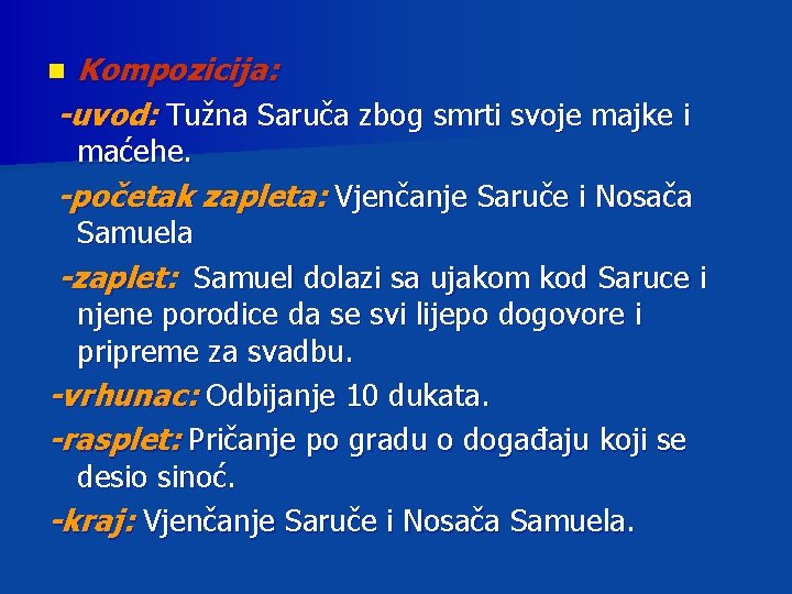 Kompozicija: -uvod: Tužna Saruča zbog smrti svoje majke i n maćehe. -početak zapleta: Vjenčanje