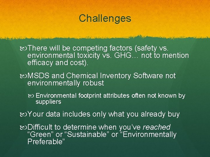 Challenges There will be competing factors (safety vs. environmental toxicity vs. GHG… not to