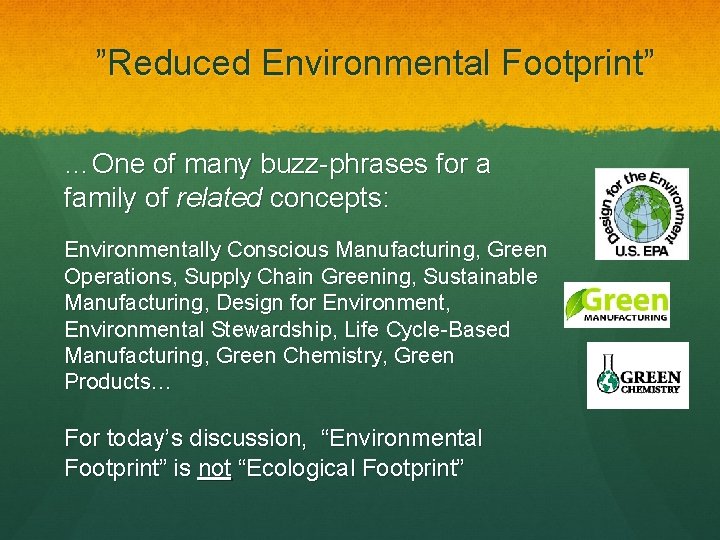 ”Reduced Environmental Footprint” …One of many buzz-phrases for a family of related concepts: Environmentally