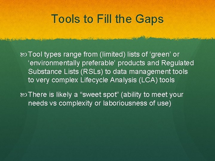 Tools to Fill the Gaps Tool types range from (limited) lists of ‘green’ or