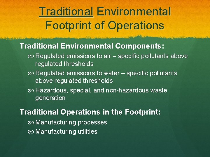 Traditional Environmental Footprint of Operations Traditional Environmental Components: Regulated emissions to air – specific